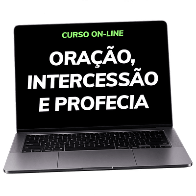 ORAÇÃO, INTERCESSÃO E PROFECIA